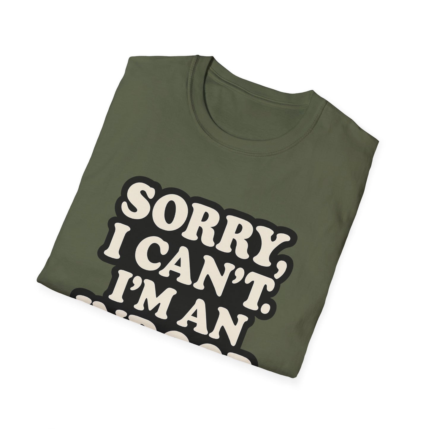 Sorry I Can't T-Shirt