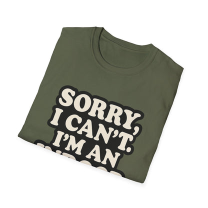 Sorry I Can't T-Shirt