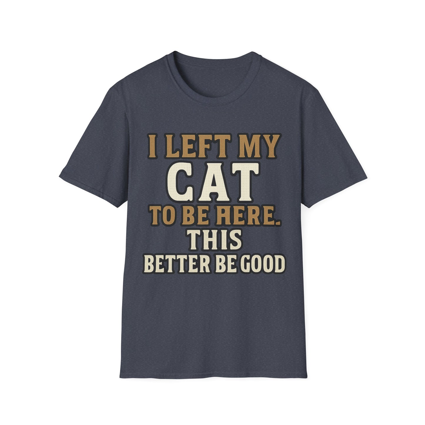 Better Be Good T-Shirt