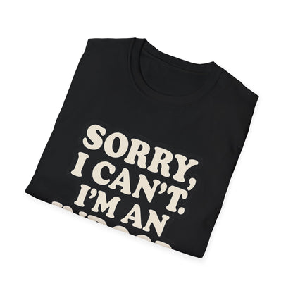 Sorry I Can't T-Shirt