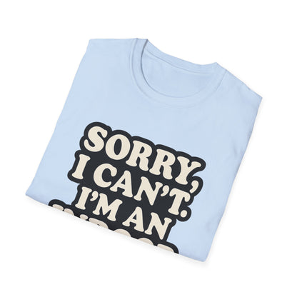 Sorry I Can't T-Shirt