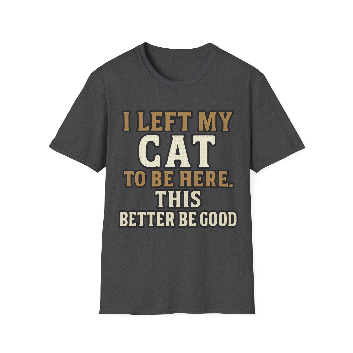 Better Be Good T-Shirt