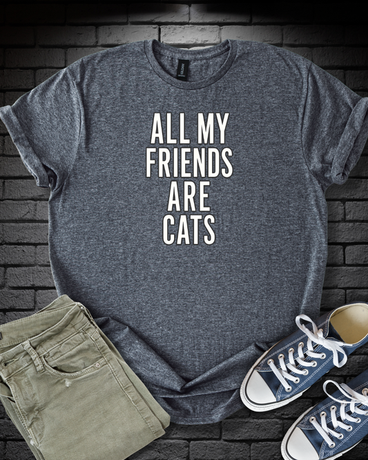 All My Friends Cat T-Shirt