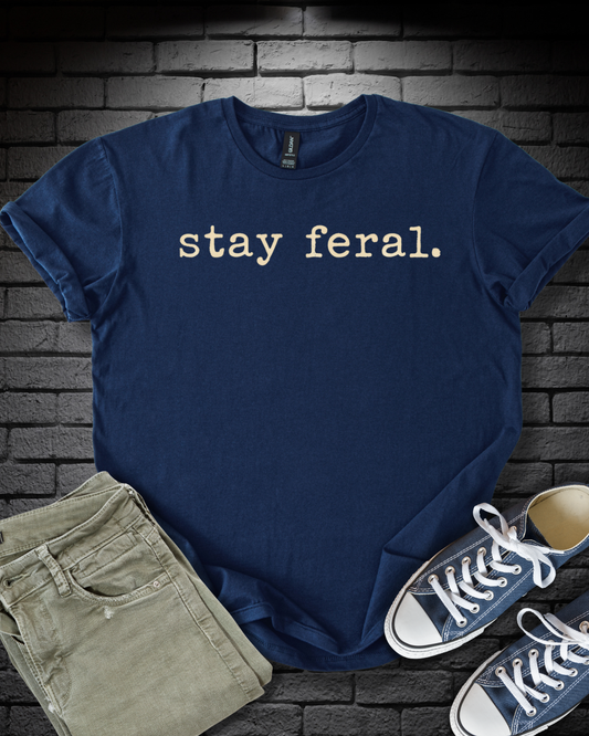 Stay Feral T-Shirt